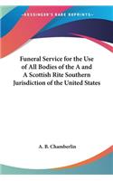 Funeral Service for the Use of All Bodies of the A and A Scottish Rite Southern Jurisdiction of the United States: (English)