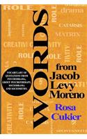 Words from Jacob Levi Moreno: Vocabulary of Quotations from Psychodrama, Group Psychotherapy, Sociodrama and Sociometry(English)