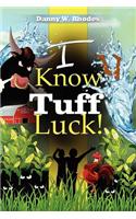 I Know Tuff Luck