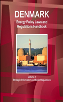 Denmark Energy Policy Laws and Regulations Handbook Volume 1 Strategic Information and Basic Regulations