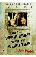 Do the Weird Crime, Serve the Weird Time