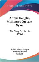Arthur Douglas, Missionary On Lake Nyasa