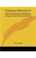 Prolusiones Historicae V1: Or Essays Illustrative Of The Halle Of John Halle, Citizen, And Merchant Of Salisbury, In The Reigns Of Henry VI And Edward IV (1837)