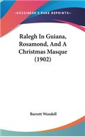 Ralegh in Guiana, Rosamond, and a Christmas Masque (1902)