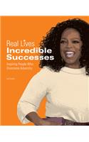 Incredible Successes: Inspiring People Who Overcame Adversity