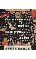 I'll Never Get Out of This World Alive