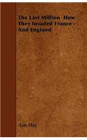 The Last Million How They Invaded France - And England