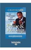 The Purpose and Power of Praise and Worship (Large Print 16pt)