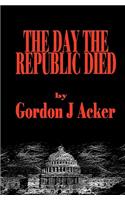 Day The Republic Died