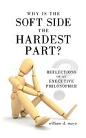Why Is the Soft Side the Hardest Part?