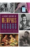 Secret History of Memphis Hoodoo: Rootworkers, Conjurers & Spirituals