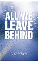 All We Leave Behind
