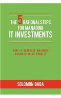 The 5 Rational Steps for Managing IT Investments