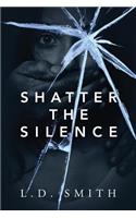 Shatter the Silence