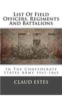 List of Field Officers, Regiments and Battalions: In the Confederate States Army 1961-1865