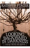 Looking Backward in Darkness