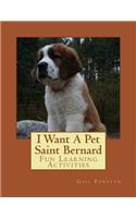 I Want A Pet Saint Bernard: Fun Learning Activities