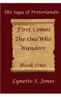 First Comes The One Who Wanders: (The Saga of Preterlandis)