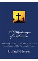 Pilgrimage of a Sinner: Breaking the Shackles and Unlocking the Doors of My Personal Prison