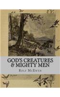 God's Creatures & Mighty Men