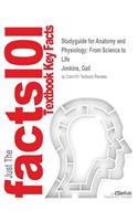 Studyguide for Anatomy and Physiology: From Science to Life by Jenkins, Gail, ISBN 9781118129203