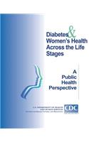 Diabetes Women's Heath Across the Life Stage