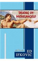 Talking of Michelangelo