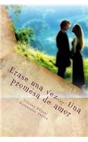 Erase una vez... Una promesa de amor: (Spanish)