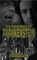 Madness of Frankenstein