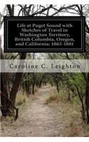 Life at Puget Sound with Sketches of Travel in Washington Territory, British Columbia, Oregon, and California: (English)
