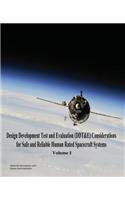 Design Development Test and Evaluation (DDT&E) Considerations for Safe and Reliable Human Rated Spacecraft Systems: Volume I(English)