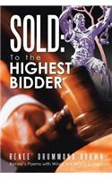 Sold: To the Highest Bidder: Renee's Poems with Wings Are Words in Flight