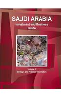 Saudi Arabia Investment and Business Guide Volume 1 Strategic and Practical Information