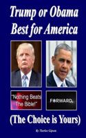 Trump or Obama Best for America: (The Choice Is Yours)
