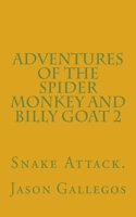 Adventures of the Spider Monkey and Billy Goat 2: Snake Attack.