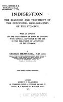 Indigestion, a manual of the diagnosis and modern treatment of the different varieties of dyspepsia