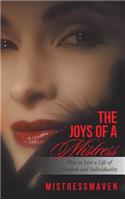 The Joys of a Mistress: How to Live a Life of Freedom and Individuality