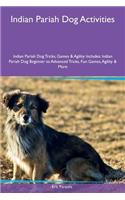 Indian Pariah Dog Activities Indian Pariah Dog Tricks, Games & Agility Includes: Indian Pariah Dog Beginner to Advanced Tricks, Fun Games, Agility & More