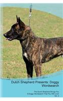 Dutch Shepherd Presents: Doggy Wordsearch the Dutch Shepherd Brings You a Doggy Wordsearch That You Will Love! Vol. 2: Doggy Wordsearch the Dutch Shepherd Brings You a Doggy Wordsearch That You Will Love! Vol. 2