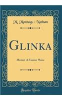Glinka: Masters of Russian Music (Classic Reprint)