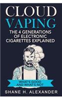Cloud Vaping - The 4 Generations of Electronic Cigarettes Explained
