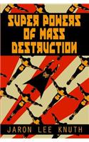 Super Powers of Mass Destruction: (1 Super Power Saga)