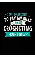 Due To Needing To Pay My Bills I Am Not Crocheting Right Now