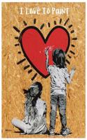 I Love to Paint: I Love to Paint Notebook (Composition Book Journal) (8.5 X 11 Large) (110 Pages)