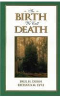 The Birth We Call Death