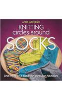 Knitting Circles Around Socks: Knit Two at a Time on Circular Needles