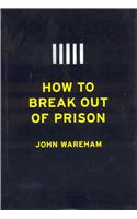 How to Break Out of Prison