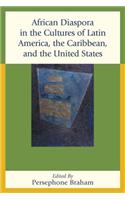 African Diaspora in the Cultures of Latin America, the Caribbean, and the United States