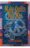 Make Quilts Not War