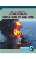 The 12 Worst Human-Made Disasters of All Time